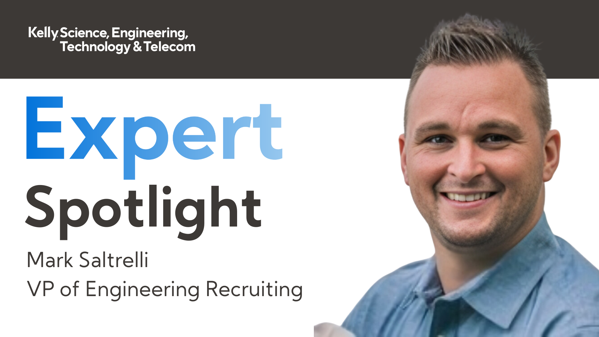 Expert Spotlight Header Image with Mark Saltrelli, VP of Kelly Engineering Recruiting 